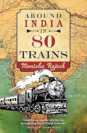 around india in 80 trains 1st edition monisha rajesh 1857886445, 978-1857886443