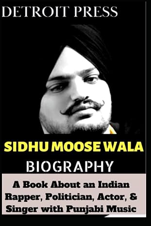 sidhu moose wala biography a book about an indian rapper politician actor and singer with punjabi music 1st