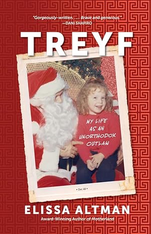 treyf my life as an unorthodox outlaw 1st edition elissa altman 1504093569, 978-1504093569