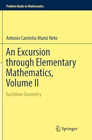 an excursion through elementary mathematics volume ii euclidean geometry 1st edition antonio caminha muniz