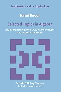 selected topics in algebra and its interrelations with logic number theory and algebraic geometry 1st edition