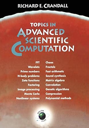 topics in advanced scientific computation 1st edition richard e. crandall 1461275075, 978-1461275077