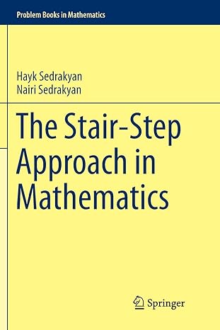 the stair step approach in mathematics 1st edition hayk sedrakyan ,nairi sedrakyan 3319889702, 978-3319889702