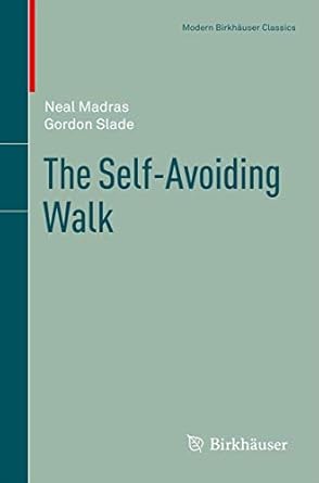 the self avoiding walk 2013 edition neal madras ,gordon slade 1461460247, 978-1461460244