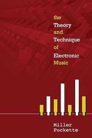 the theory and technique of electronic music 1st edition miller puckette b007k6qte8