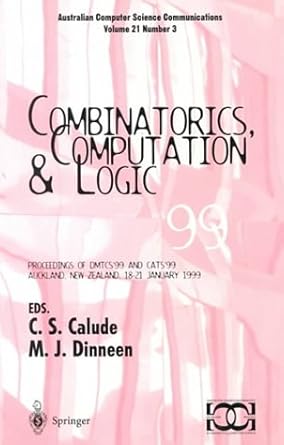 combinatorics computation and logic proceedings of dmtcs 99 and cats 99 1999 edition m. j. dinneen c. s.