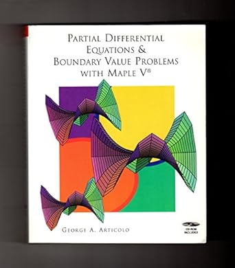 partial differential equations and boundary value problems with maple v 1st edition george a. articolo