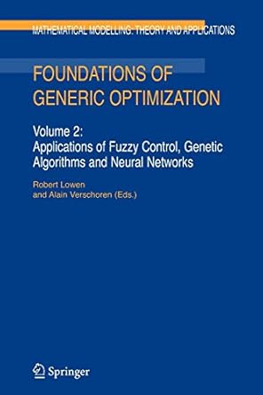 foundations of generic optimization volume 2 applications of fuzzy control genetic algorithms and neural