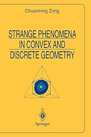 strange phenomena in convex and discrete geometry 1st edition chuanming zong 0387947345, 978-0387947341