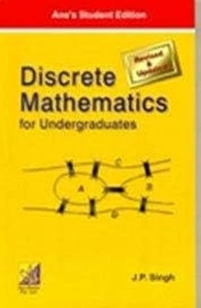 discrete mathematics for undergraduates 1st edition j. p. singh 9381162913, 978-9381162910