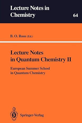 lecture notes in quantum chemistry ii european summer school in quantum chemistry 1994 edition bjorn o. roos