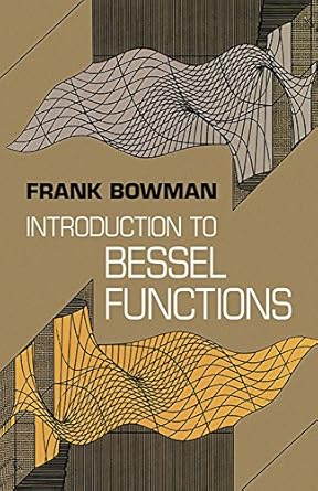 introduction to bessel functions 1st edition frank bowman 0486604624, 978-0486604626