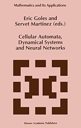 cellular automata dynamical systems and neural networks 1994 edition e. goles ,servet martinez 0792327721,