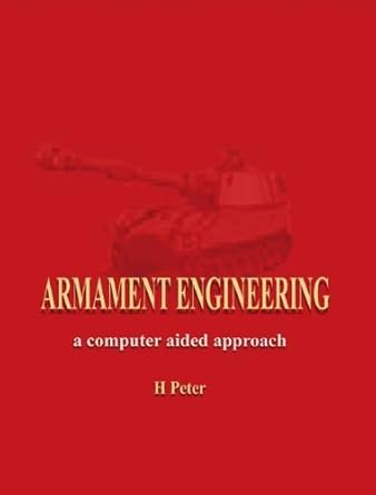 armament engineering a computer aided approach 1st edition h. peter 1412002419, 978-1412002417