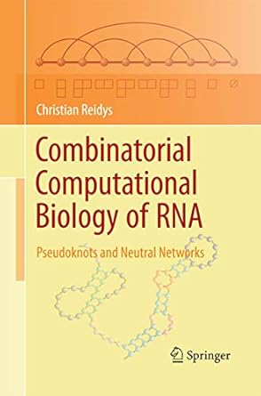 combinatorial computational biology of rna pseudoknots and neutral networks 2011 edition christian reidys