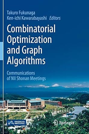 combinatorial optimization and graph algorithms communications of nii shonan meetings 1st edition takuro