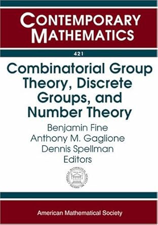 combinatorial group theory discrete groups and number theory 1st edition benjamin fine ,anthony m. gaglione