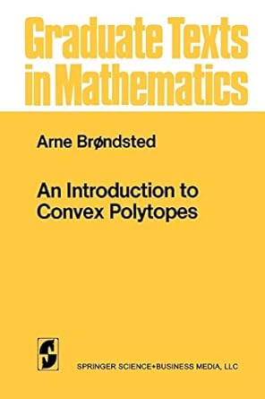 an introduction to convex polytopes 1st edition arne brondsted 1461270235, 978-1461270232