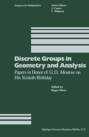 discrete groups in geometry and analysis papers in honor of g d mostow on his sixtieth birthday 1987 edition