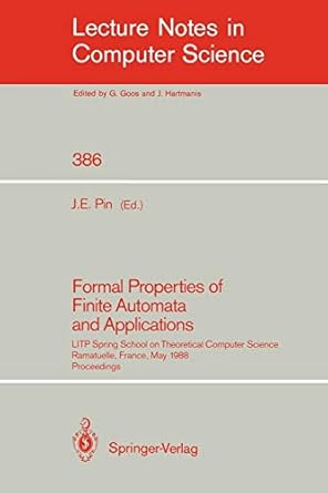 formal properties of finite automata and applications litp spring school on theoretical computer science