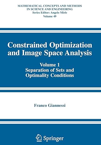 constrained optimization and image space analysis volume 1 separation of sets and optimality conditions 1st