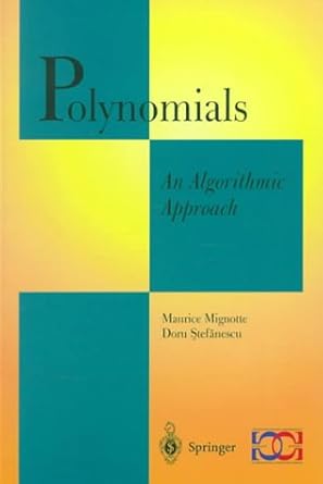 polynomials an algorithmic approach 1st edition maurice mignotte d. stefanescu m. mignotte 9814021512,