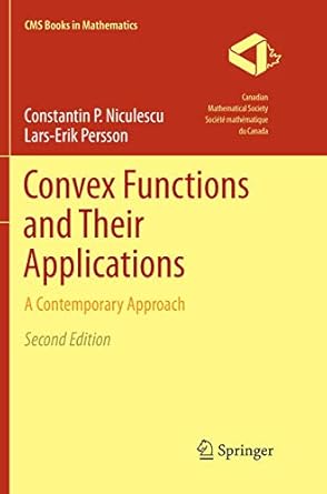 convex functions and their applications a contemporary approach 1st edition constantin p. niculescu