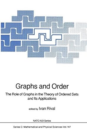 graphs and order the role of graphs in the theory of ordered sets and its applications 1st edition ivan rival