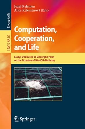 computation cooperation and life essays dedicated to gheorghe paun on the occasion of his 60th birthday 2011