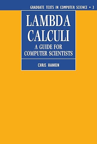 lambda calculi a guide for computer scientists 1st edition chris hankin 0198538405, 978-0198538400