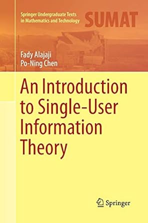 an introduction to single user information theory 1st edition fady alajaji ,po-ning chen 9811340382,