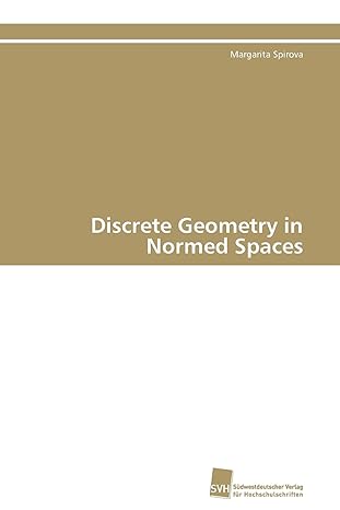 discrete geometry in normed spaces 1st edition margarita spirova 3838126173, 978-3838126173