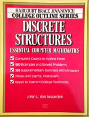 discrete structures essential computer mathematics 1st edition john l. van iwaarden 0156015781, 978-0156015783