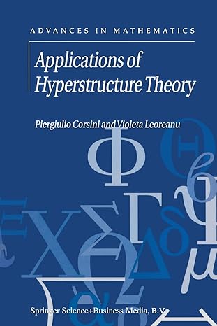 applications of hyperstructure theory 1st edition p. corsini ,v. leoreanu 1441952454, 978-1441952455