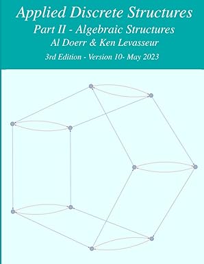 applied discrete structures part 2 algebraic structures 3rd.6th edition ken levasseur ,al doerr 1105618986,