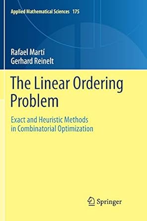 the linear ordering problem exact and heuristic methods in combinatorial optimization 2011 edition rafael