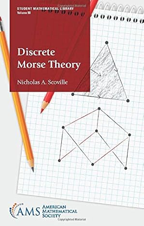 discrete morse theory 1st edition nicholas a. scoville 1470452987, 978-1470452988