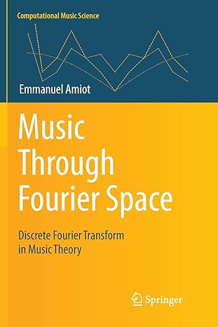 music through fourier space discrete fourier transform in music theory 1st edition emmanuel amiot 3319833235,