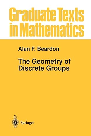 the geometry of discrete groups 1st edition alan f. beardon 1461270227, 978-1461270225