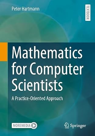 mathematics for computer scientists a practice oriented approach 1st edition peter hartmann 3658404221,