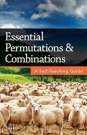 essential permutations and combinations a self teaching guide 1st edition tim hill 1717584748, 978-1717584748