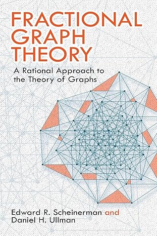 fractional graph theory a rational approach to the theory of graphs 1st edition prof. edward r. scheinerman