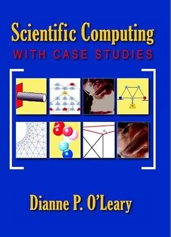 scientific computing with case studies 1st edition dianne p. oleary 0898716667, 978-0898716665