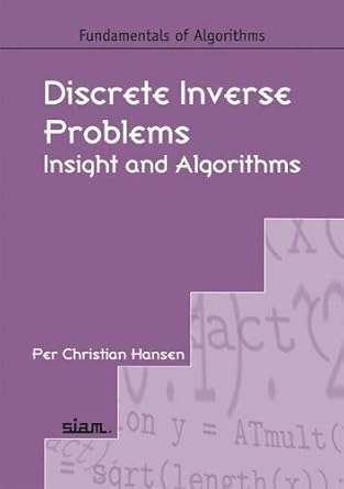 discrete inverse problems insight and algorithms 1st edition per christian hansen 0898716969, 978-0898716962