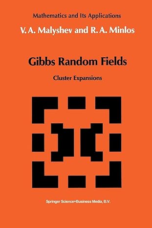 gibbs random fields cluster expansions 1st edition v.a. malyshev ,robert a. minlos 9401056498, 978-9401056496