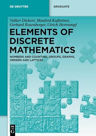 elements of discrete mathematics numbers and counting groups graphs orders and lattices 1st edition volker