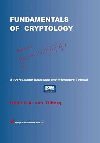 fundamentals of cryptology a professional reference and interactive tutorial 2000 edition henk c.a. van