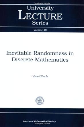 inevitable randomness in discrete mathematics 1st edition jozsef beck 0821847562, 978-0821847565