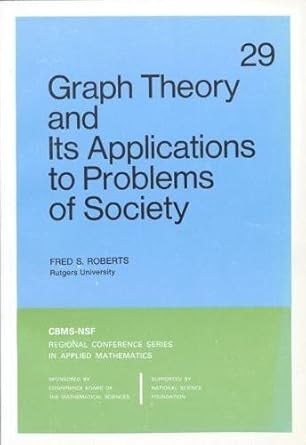 graph theory and its applications to problems of society 1st edition fred s. roberts 089871026x,