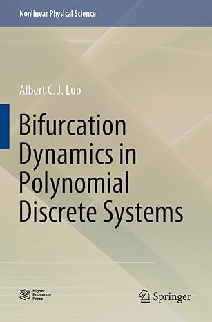 bifurcation dynamics in polynomial discrete systems 1st edition albert c. j. luo 981155210x, 978-9811552106